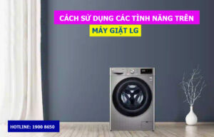 Cách sử dụng các tình năng trên máy giặt LG