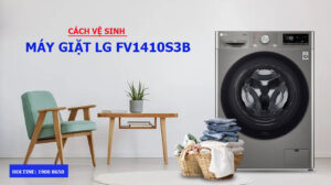 Cách sử dụng cơ bản máy giặt LG FV1410S3B 