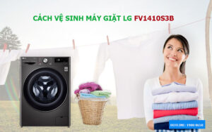 Cách vệ sinh máy giặt LG FV1410S3B