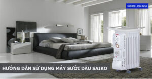 Hướng dẫn sử dụng máy sưởi dầu Saiko