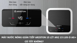 Máy nước nóng gián tiếp Ariston 15 lít AN2 15 LUX-D AG+ có tốt không?