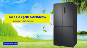 Top 3 tủ lạnh Samsung bán chạy nhất hiện nay
