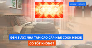 Đèn sưởi nhà tắm cao cấp H&E Cook HE03D có tốt không?