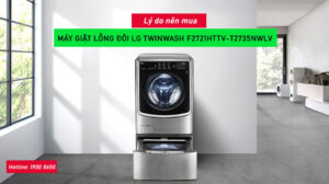 Lý do nên mua máy giặt lồng đôi LG TWINWash F2721HTTV-T2735NWLV