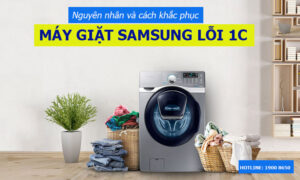 Nguyên nhân và cách khắc phục máy giặt Samsung lỗi 1C