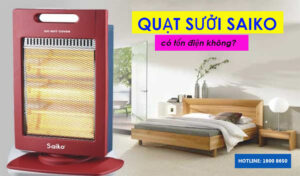 Quạt sưởi Saiko có tốn điện không? 