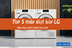 Top 3 máy giặt sấy LG bán chạy nhất mùa mưa ẩm