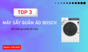 Top 3 máy sấy quần áo Bosch tốt nhất giá dưới 25 triệu