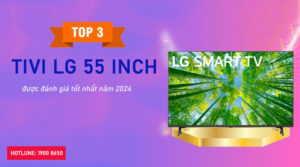 Top 3 tivi LG 55 inch được đánh giá tốt nhất năm 2024