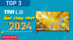 Top 3 tivi LG bán chạy nhất năm 2024