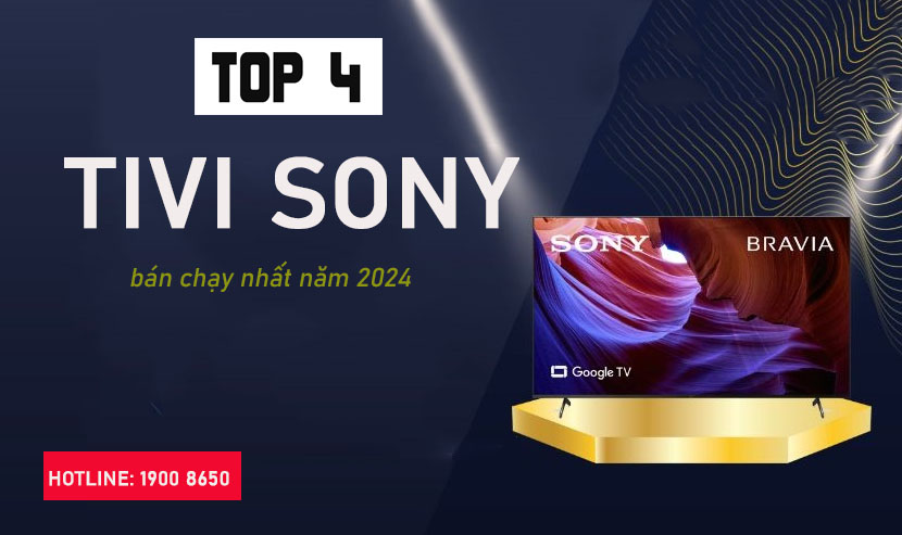 Top 4 tivi Sony bán chạy nhất năm 2024 - Điện Máy Akira