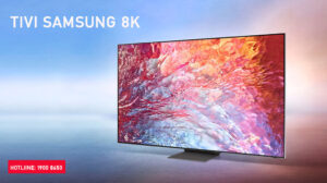 Lý do nên mua tivi Samsung 8K 