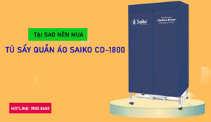 Tại sao nên mua tủ sấy quần áo Saiko CD-1800
