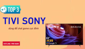 Top 3 tivi Sony dùng để chơi game cực đỉnh