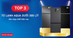 Top 3 tủ Lạnh Aqua dưới 300 lít bán chạy nhất hiện nay