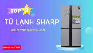 Top 3 tủ lạnh Sharp dưới 15 triệu đáng mua nhất 