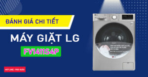 Đánh giá chi tiết máy giặt LG FV1411S4P