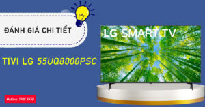 Đánh giá chi tiết Tivi LG 55UQ8000PSC