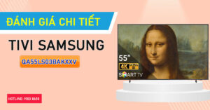 Đánh giá chi tiết Tivi Samsung QA55LS03BAKXXV