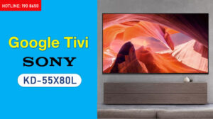 Đánh giá chi tiết Tivi Sony KD-55X80L