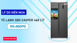Lý do nên tìm tủ lạnh SBS Casper 460 lít RS-460PG