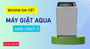 Review chi tiết Máy giặt Aqua AQW-S90CT S