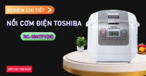 Review chi tiết Nồi cơm điện Toshiba RC-18NTFV(W)