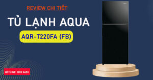 Review chi tiết Tủ Lạnh Aqua AQR-T220FA (FB)