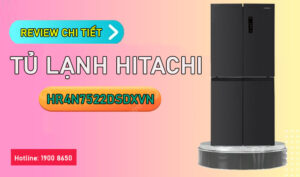 Review chi tiết Tủ Lạnh Hitachi HR4N7522DSDXVN