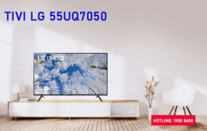 Tại sao nên mua Tivi LG 55UQ7050