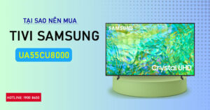 Tại sao nên mua Tivi Samsung UA55CU8000 