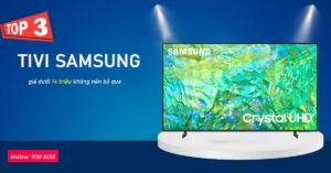 Top 3 Tivi Samsung giá dưới 14 triệu không nên bỏ qua