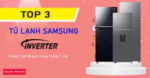 Top 3 Tủ Lạnh Samsung Inverter không thể bỏ qua trong tháng 3 này