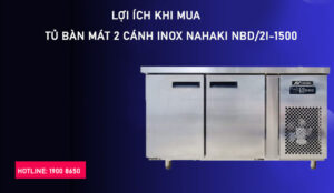 Lợi ích khi mua tủ bàn mát 2 cánh inox Nahaki NBD/2I-1500