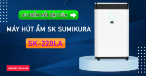 Ưu điểm nổi bật của máy hút ẩm SK Sumikura SK-220LA