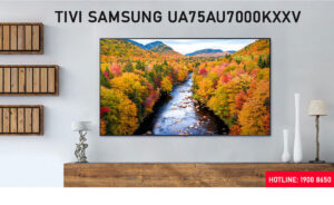 Ưu điểm nổi bật của Tivi Samsung UA75AU7000KXXV