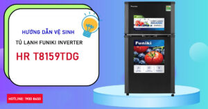 Cách sử dụng tủ lạnh Funiki Inverter HR T8159TDG