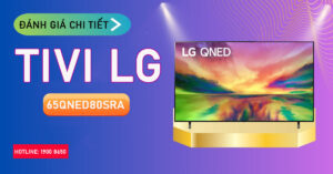 Đánh giá chi tiết Tivi LG 65QNED80SRA