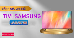 Đánh giá chi tiết tivi Samsung UA43AU7002
