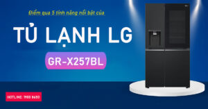 Điểm qua 5 tính năng nổi bật của tủ lạnh LG GR-X257BL