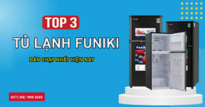 Top 3 tủ lạnh Funiki bán chạy nhất hiện nay