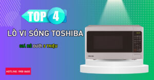 Top 4 lò vi sóng Toshiba giá rẻ dưới 3 triệu