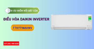 8 ưu điểm nổi bật của Điều Hòa Daikin Inverter FTKY71WAVMV 