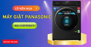 Có nên mua Máy giặt Panasonic NA-V10FR1BVT