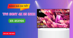 Đánh giá chi tiết Tivi Sony 4K 85 inch XR-85X90K