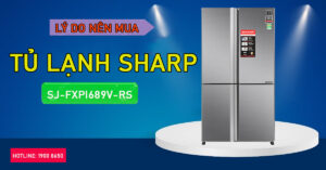 Lý do nên tìm tủ Lạnh Sharp SJ-FXPI689V-RS