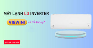 Máy Lạnh LG Inverter V18WIN1 có phải chăng không?