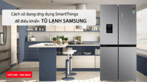 Cách sử dụng ứng dụng SmartThings để điều khiển tủ lạnh Samsung