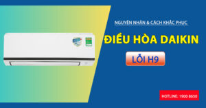 Nguyên nhân và cách khắc phục điều hòa Daikin lỗi H9