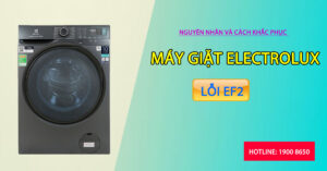 Cỗi nguồn và phương pháp khắc phục máy giặt Electrolux lỗi EF2